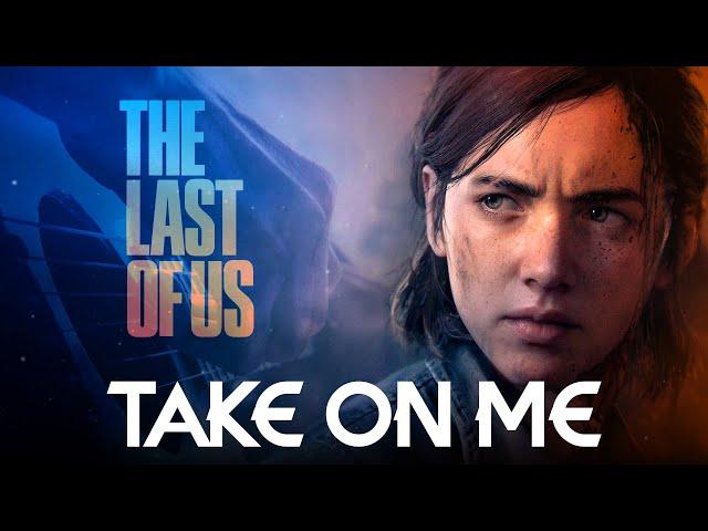 The Last of Us - Take on me | EPIC VERSION (Extended)