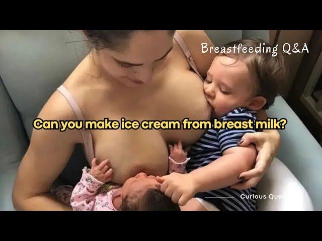 "Can you make ice cream  from breast milk? | Breastfeeding Q&A"