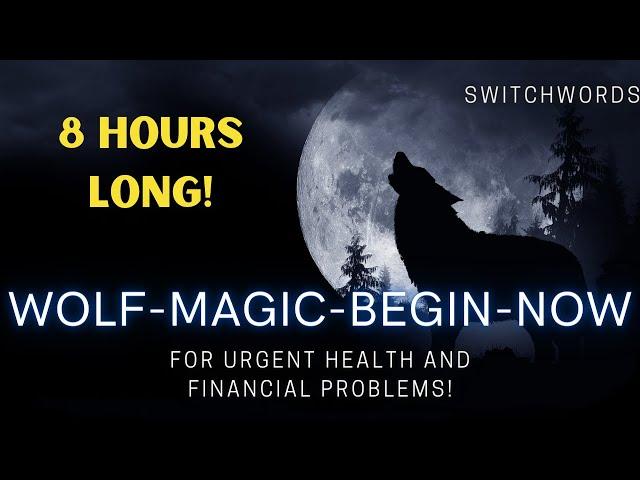 Switchwords for Urgent Health and Financial Problems! - WOLF-MAGIC-BEGIN-NOW -