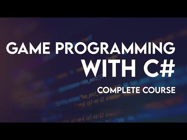 Game Progamming with C# Complete Course | C# tutorial for game programming