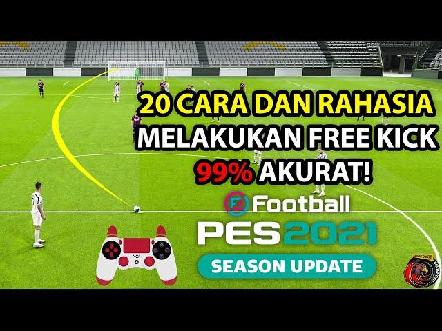 20 CARA DAN RAHASIA MELAKUKAN FREE KICK 99% AKURAT DI PES 2021! (BERBAGI ILMU ITU INDAH! )