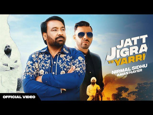 Jatt Jigra Te Yarri (Official Video) | Nirmal Sidhu | Aman Hayer | Josh Sooch | Latest Punjabi Songs