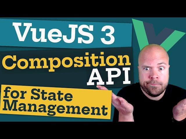 Vue JS 3: Composition API for State Management (Vuex Killer?)