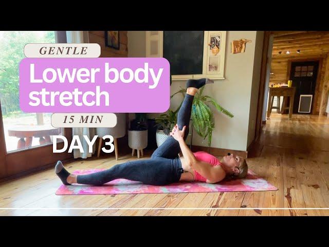 Day 3 : 15 Minute Quick and Gentle Lower Body Stretch - Stretch and Mobility Challenge