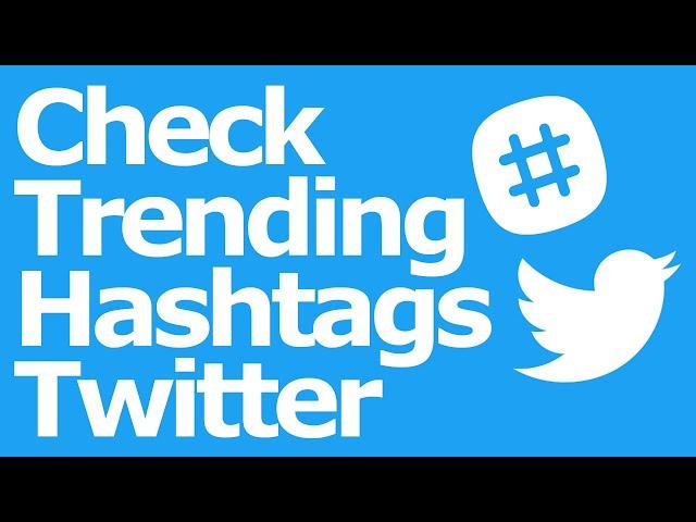 How to Check Trending Hashtags on Twitter