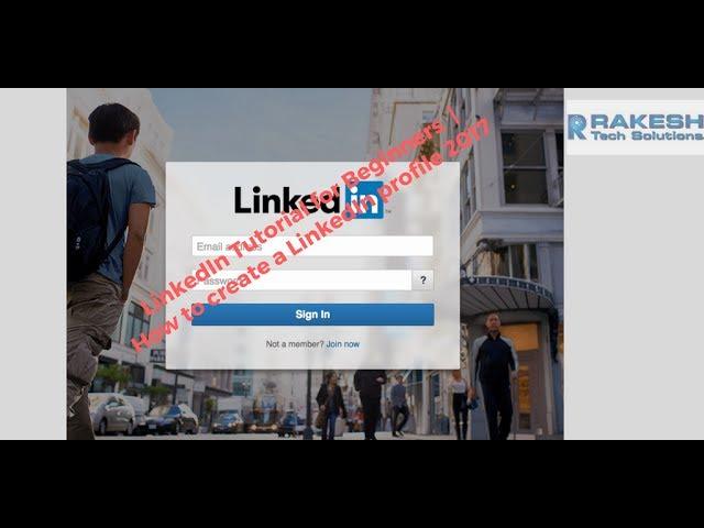 LinkedIn Tutorial for Beginners  | How to create a LinkedIn profile 2017 - Rakesh Tech Solutions