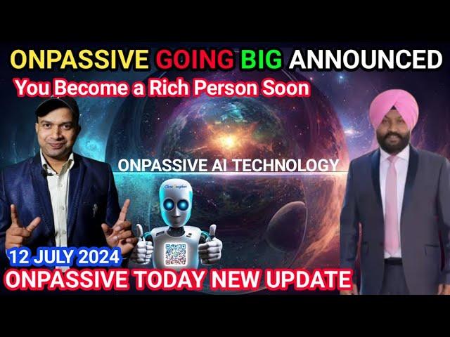 AI MARKETING. ONPASSIVE GOING BIG ANNOUNCE. become a rich person. #onpassive