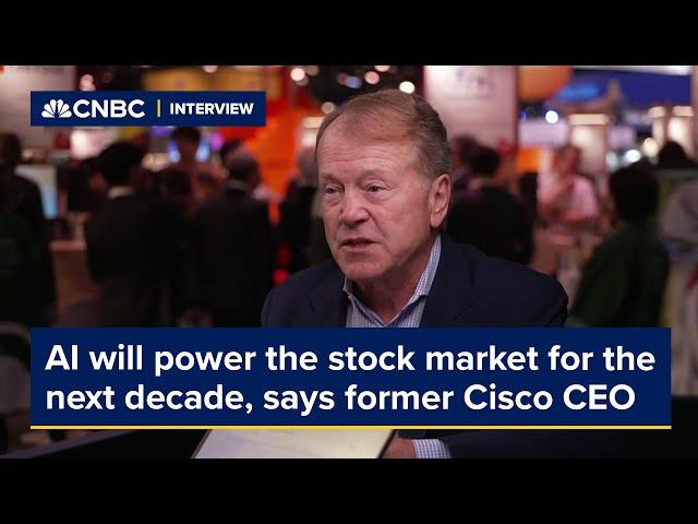 AI will power the stock market for the next decade, former Cisco CEO John Chambers says