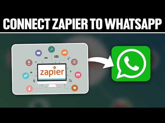 How To Connect Zapier To WhatsApp 2024! (Full Tutorial)