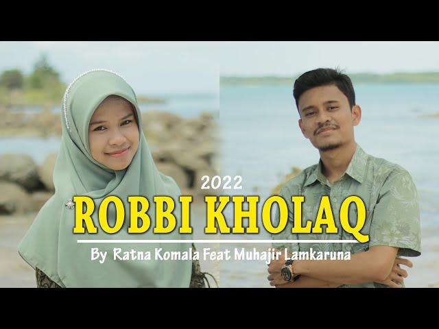 ROBBI KHOLAQ by Muhajir Lamkaruna feat Ratna Komala || Cover Sholawat