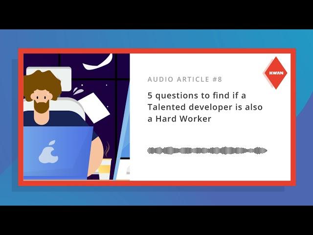 5 questions to find if a Talented developer is also a Hard Worker