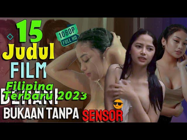  Makin Kesini Film Filipina Makin Hot Tanpa Sensor  Deretan Rekomendasi 15 Judul Film Terbaru 2023