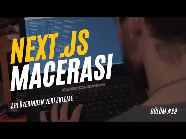 Next.js Macerası #29 | API Üzerinden Veri Ekleme | #react #nextjs #web #project #api #create #data