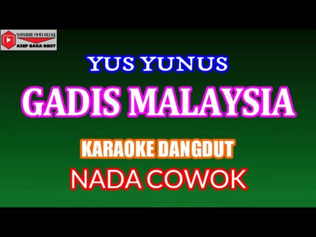 KARAOKE DANGDUT GADIS MALAYSIA - YUS YUNUS (COVER) NADA COWOK Gminor