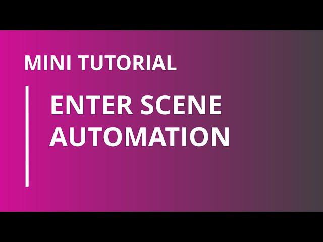 Enter Scene Automation