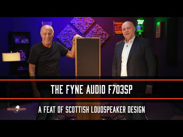Fyne Audio F703SP: A Feat of Scottish Loudspeaker Design