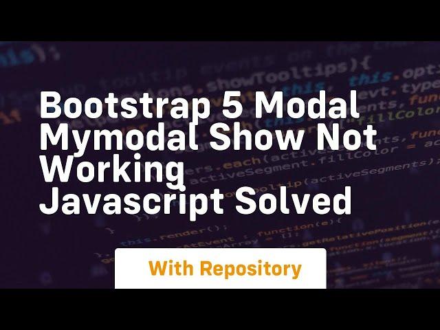 Bootstrap 5 modal mymodal show not working javascript solved