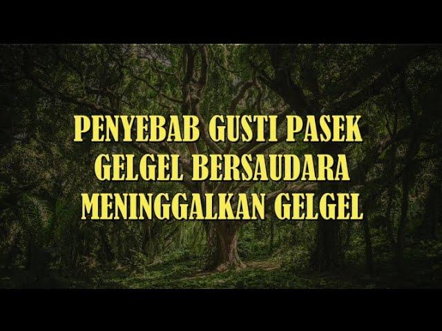 Penyebab Gusti Pasek Gelgel Bersaudara Meninggalkan Gelgel