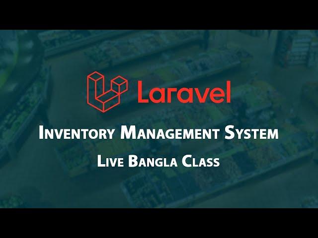 Laravel Bangla Tutorial A-Z | Live Class | Class 21-1 | Inventory Management System