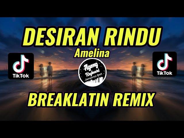 Amelina Desiran Rindu Viral tiktok Breaklatin Remix | Ageng Keyboard