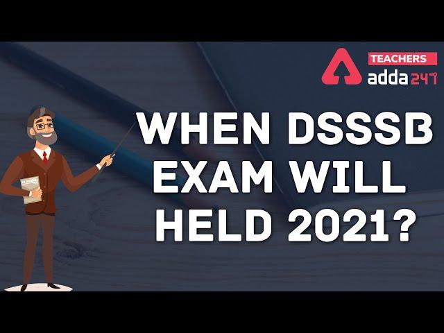 When DSSSB Exam Will Held in 2021 | DSSSB Exam Date 2021