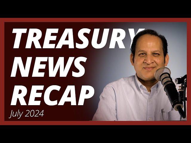 Treasury News Recap: July 2024