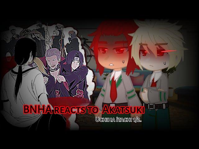 BNHA reacts to Akatsuki - Uchiha Itachi ( 1/2 ) • Gacha Club