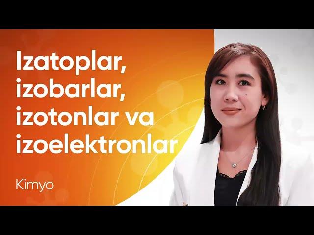 3-dars | Izotop, izobar, izoton va izoelketronlar | Kimyo fanidan qisqa darslar