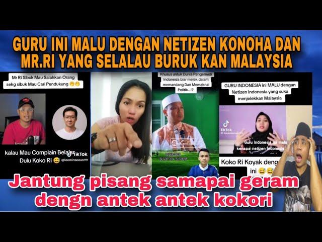 GURU INDONESIA NI MALU DENGAN NETIZEN KONOHA&MR.RI YANG BURUK KAN MALAYSIA⁉️