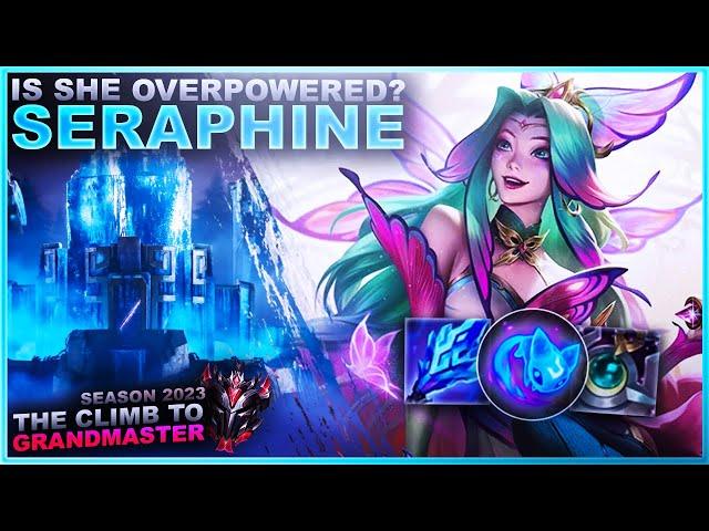 IS SERAPHINE OVERPOWERED? - Climb to Grandmaster | League of Legends