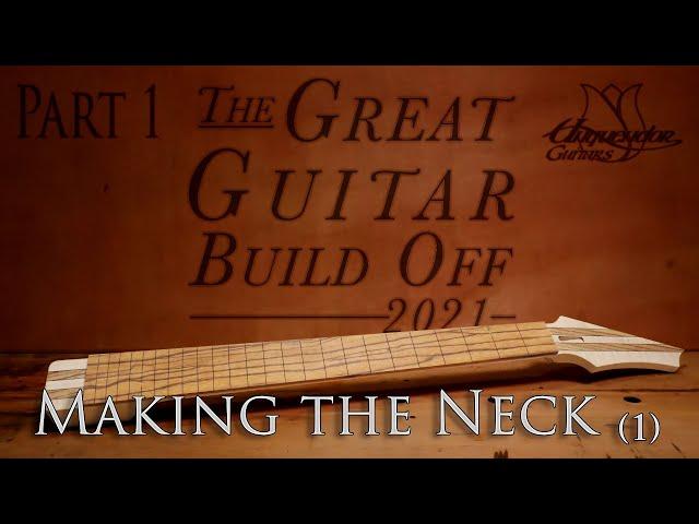 Great Guitar Build Off 2021- Episode 1 - Making the Neck | Building a Great Guitar from Scratch