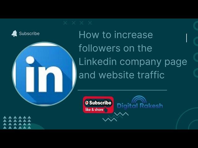 How to increase followers on the Linkedin company page and website traffic | Digital Rakesh