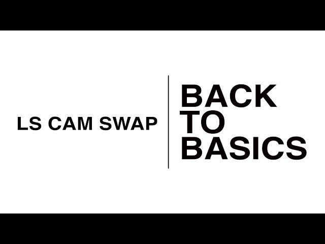 Back To Basics: LS Cam Swap