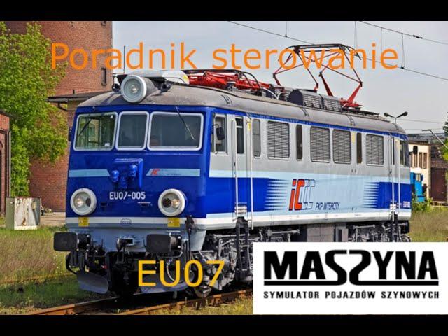 Poradnik sterowanie lokomotywą EU07 w symulatorze MaSzyna. [Specjał na 10 subskrybcji] :)