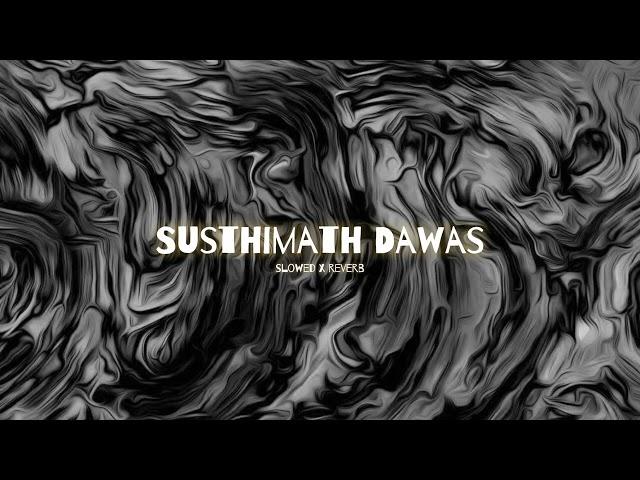 Susthimath Dawas (Slowed x Reverb)