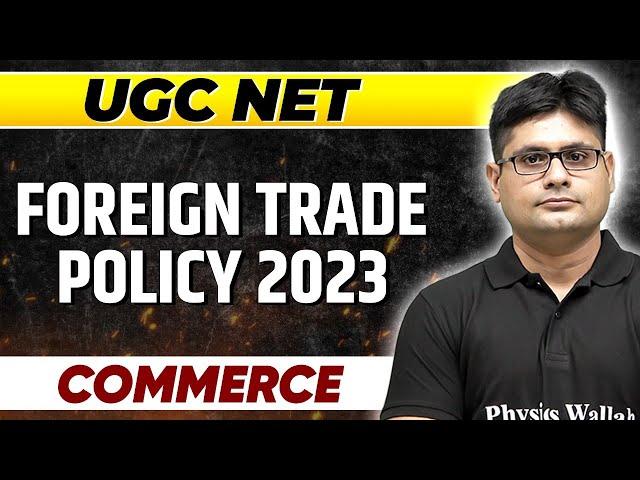 Foreign Trade Policy 2023: Complete Summary | UGC NET Commerce Paper 2