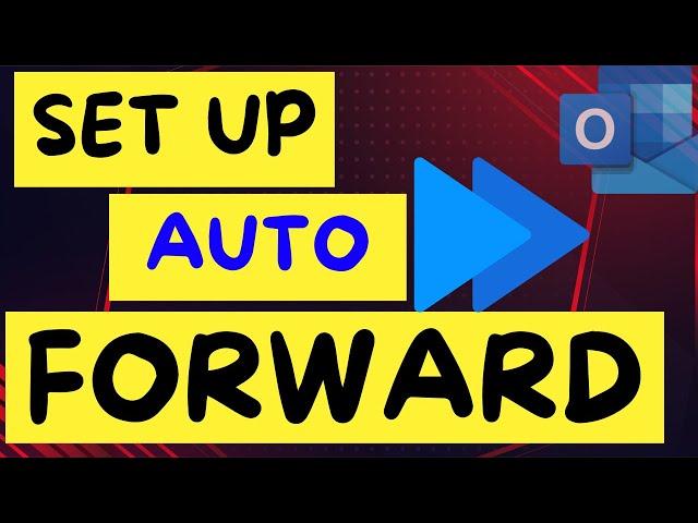 How to Setup AUTO FORWARD in Outlook? 