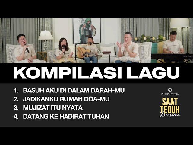 Kompilasi Lagu Saat Teduh Bersama - Episode 111 (Official Philip Mantofa)