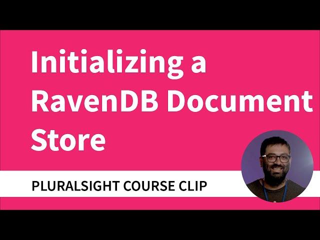 Initializing a DocumentStore with RavenDB and Opening Your First Session