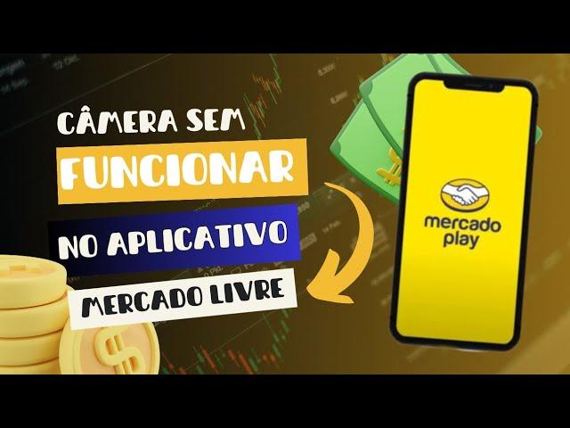 PORQUÊ A CÂMERA NÃO FUNCIONA NO APLICATIVO MERCADO LIVRE? como resolver (Android)