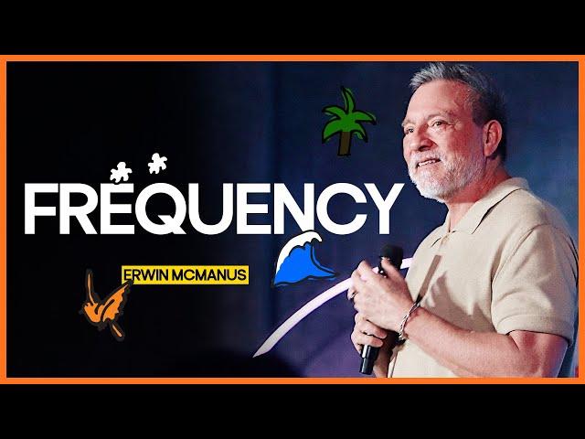 Frequency — VOUS Summer School — Erwin McManus