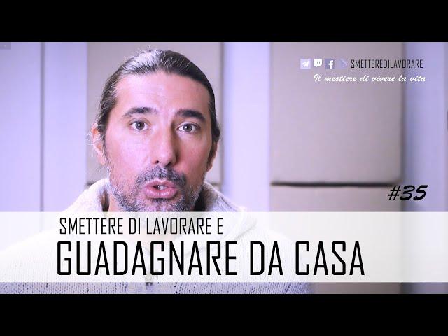 Guadagnare da Casa per vivere senza lavorare [#35]