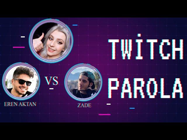 Twitch Parola Eren Aktan Vs Zade