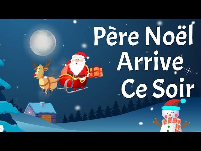 Père Noël arrive ce soir (Christmas song with lyrics to learn French for kids and toddlers)