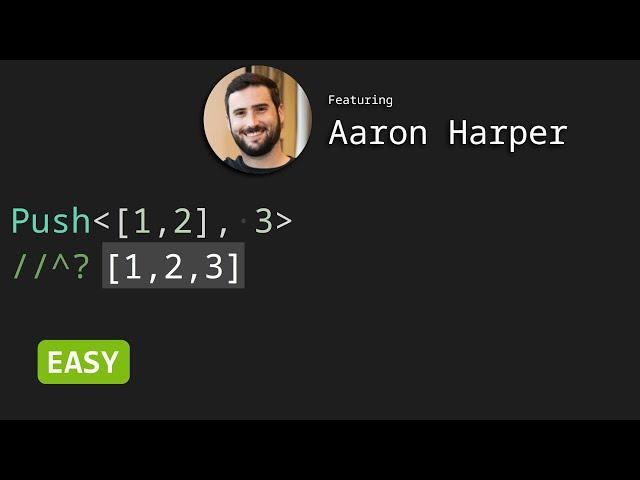 Push with Aaron Harper - TypeScript Type Challenges #3057 [EASY]