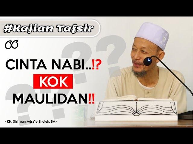 Justru Karena Cinta Nabi Kami Tidak Merayakan Maulid..! | KH. Shinwan Adra'ie.