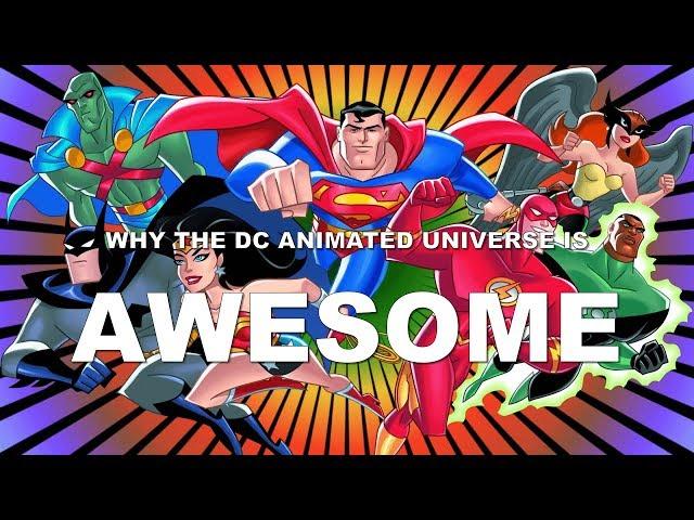 Why the DC ANIMATED UNIVERSE is AWESOME