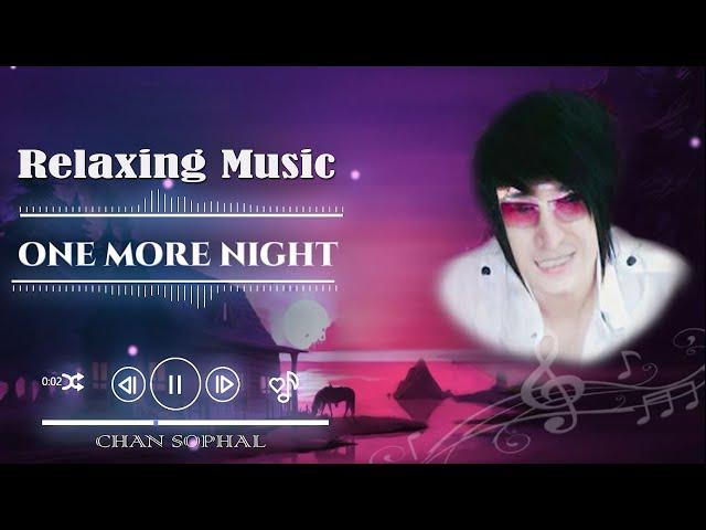 Relaxing Music - One More Night - Gentle Music |#CHANSOPHAL