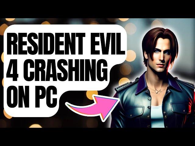 How To Fix Resident Evil 4 Crashing On PC