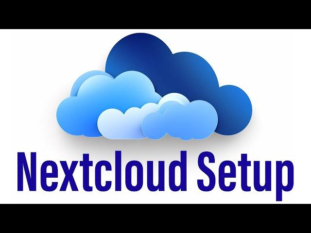 Nextcloud Setup: Complete Tutorial (2024 Edition)